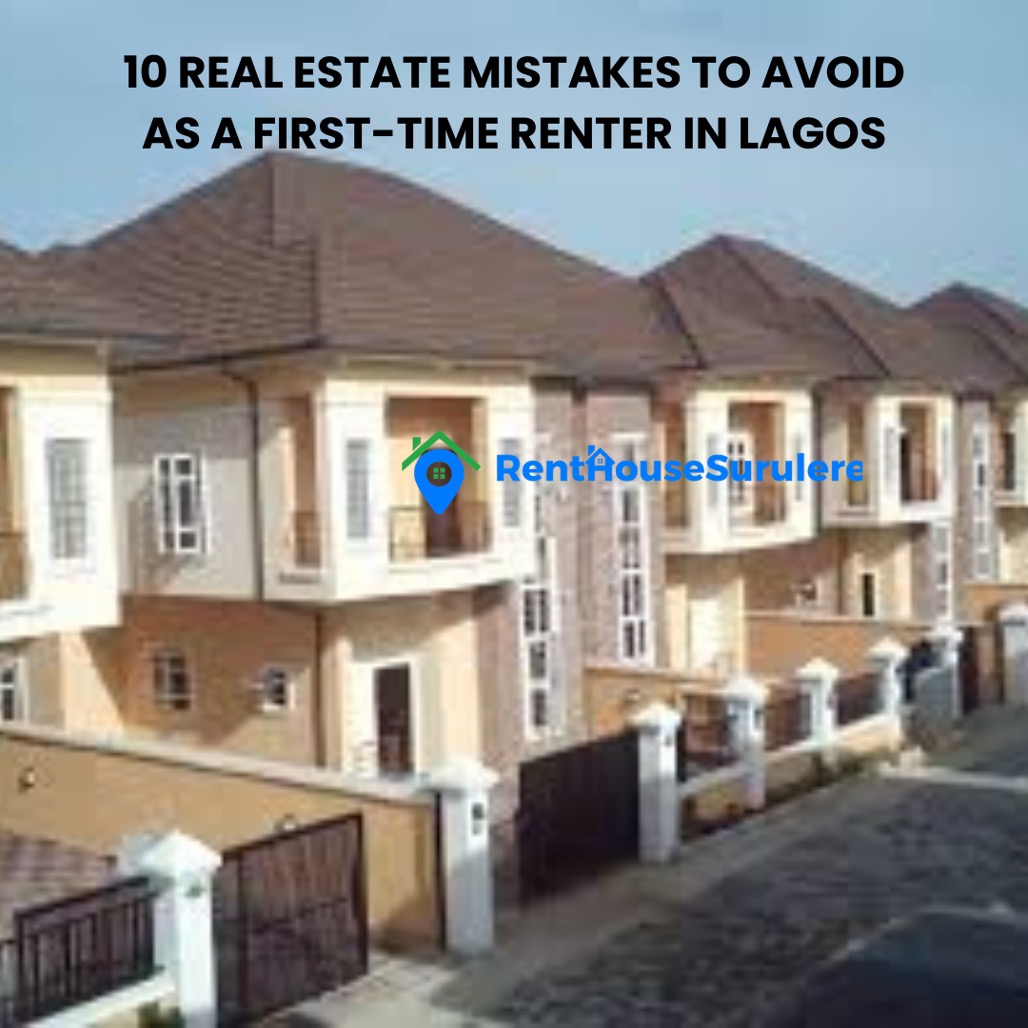 Real Estate Mistakes to Avoid as a First-Time Renter in Lagos